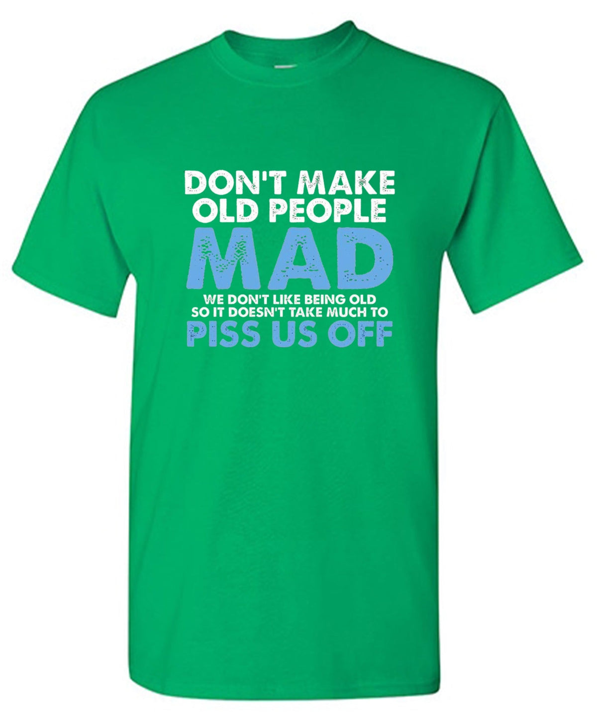 Don't Make Old People Mad We Like Being Doesn't Take Much product image 1