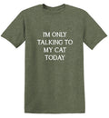 I'm Only Talking To My Cat Today T-Shirt product image 1