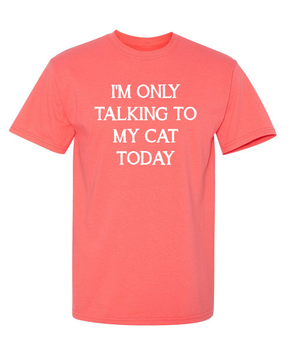 I'm Only Talking To My Cat Today T-Shirt product image 1