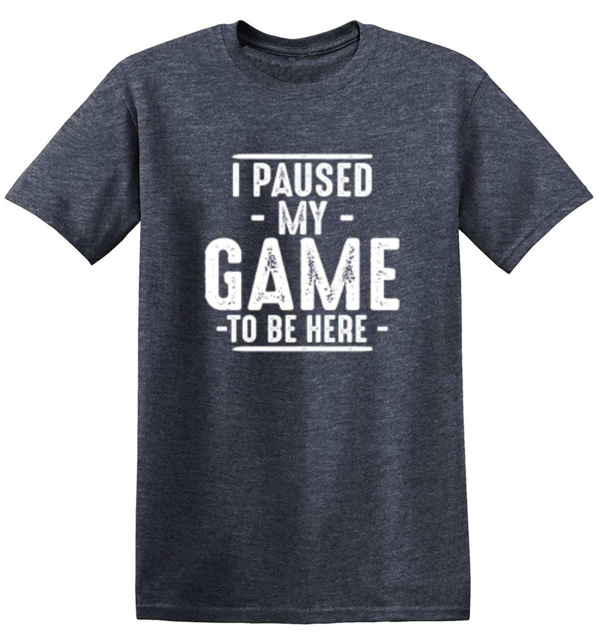 I Paused My Game To Be Here T-Shirt product image 1