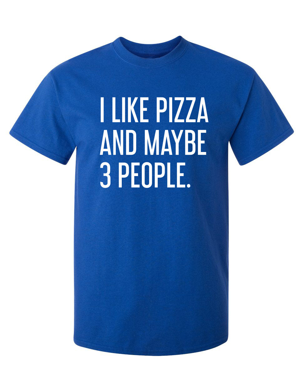 I Like Pizza And Maybe 3 People T-Shirt product image 1