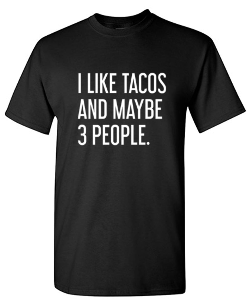 I Like Tacos And Maybe 3 People. T-Shirt product image 1