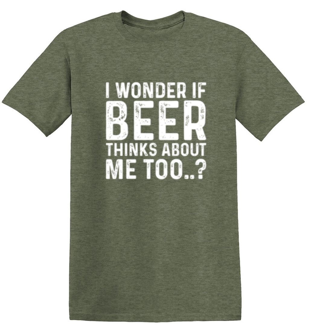 I Wonder If Beer Thinks About Me Too..? T-Shirt product image 1