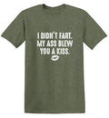 I Didn't Fart. My Ass Blew You A Kiss. T-Shirt product image 1