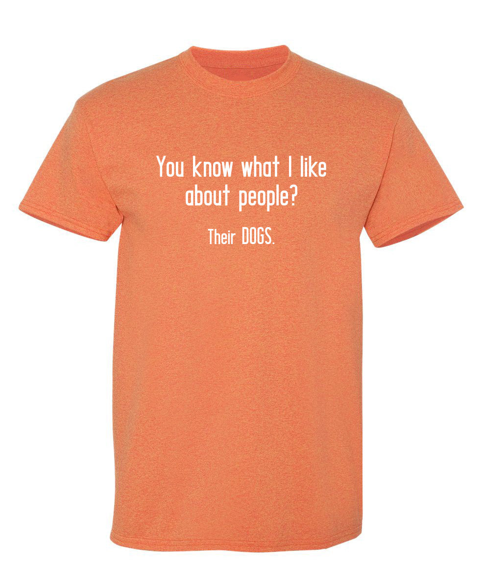 You Know What I Like About People? Their Dogs. T-Shirt product image 2