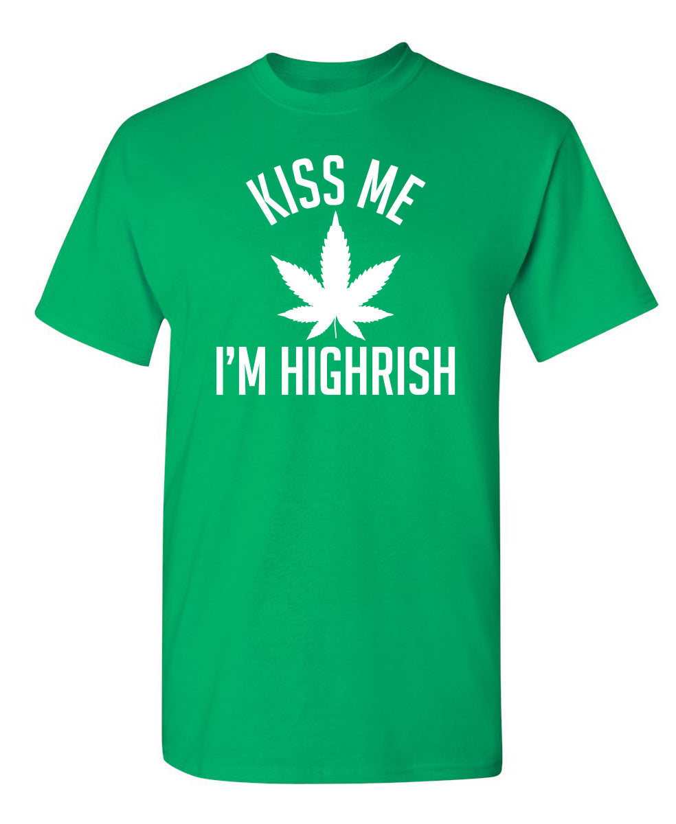Kiss My I'm Highrish T-Shirt product image 3