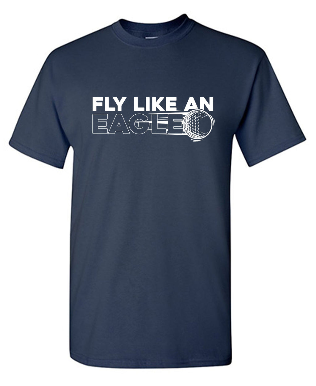 Fly Like an Eagle, Golfer Tees for Men T-Shirt product image 1