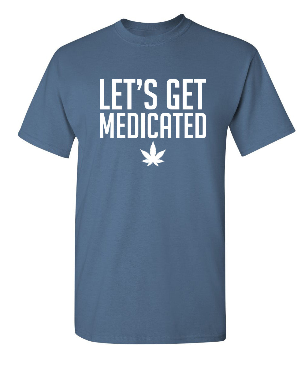 Lets Get Medicated T-Shirt product image 1