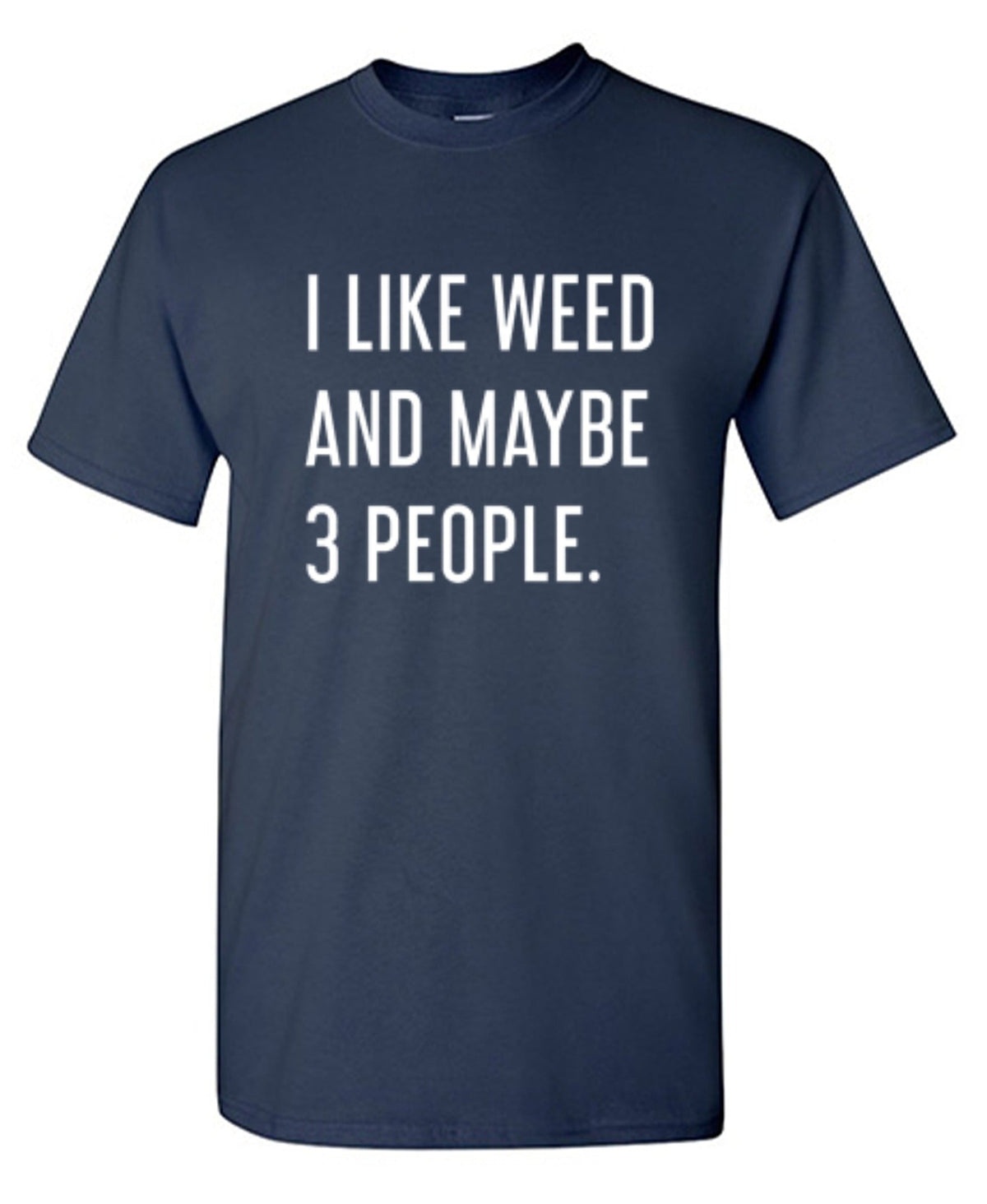 I Like Weed And Maybe 3 People T-Shirt product image 1