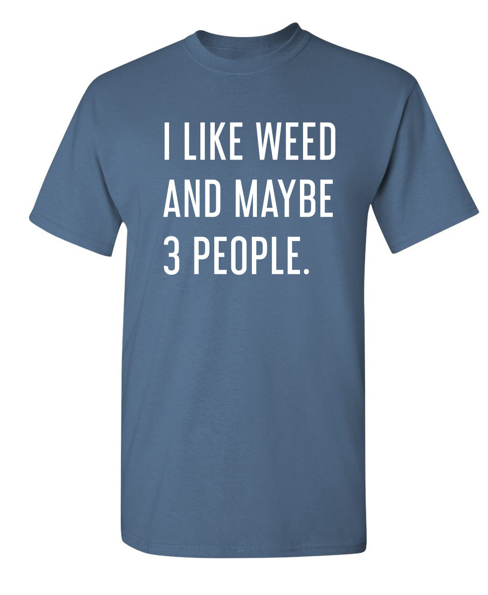 I Like Weed And Maybe 3 People T-Shirt product image 1