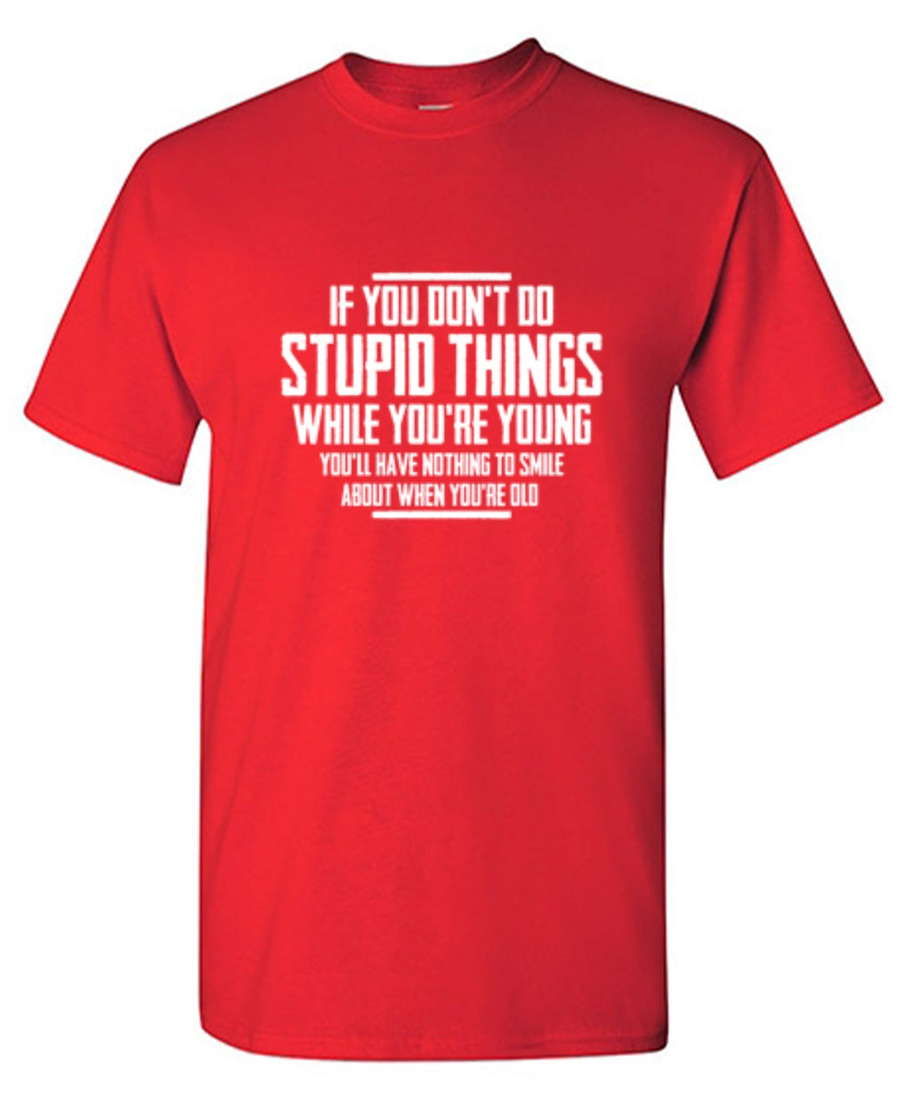 You Don't Do Stupid Things While Young You'll Have Nothing product image 1