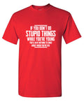 You Don't Do Stupid Things While Young You'll Have Nothing product image 1
