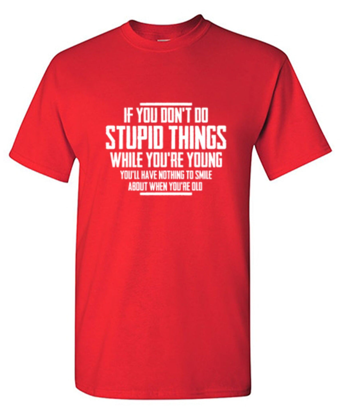 You Don't Do Stupid Things While Young You'll Have Nothing product image 1