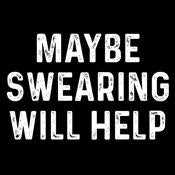 Maybe Swearing Will Help T-Shirt product image 3