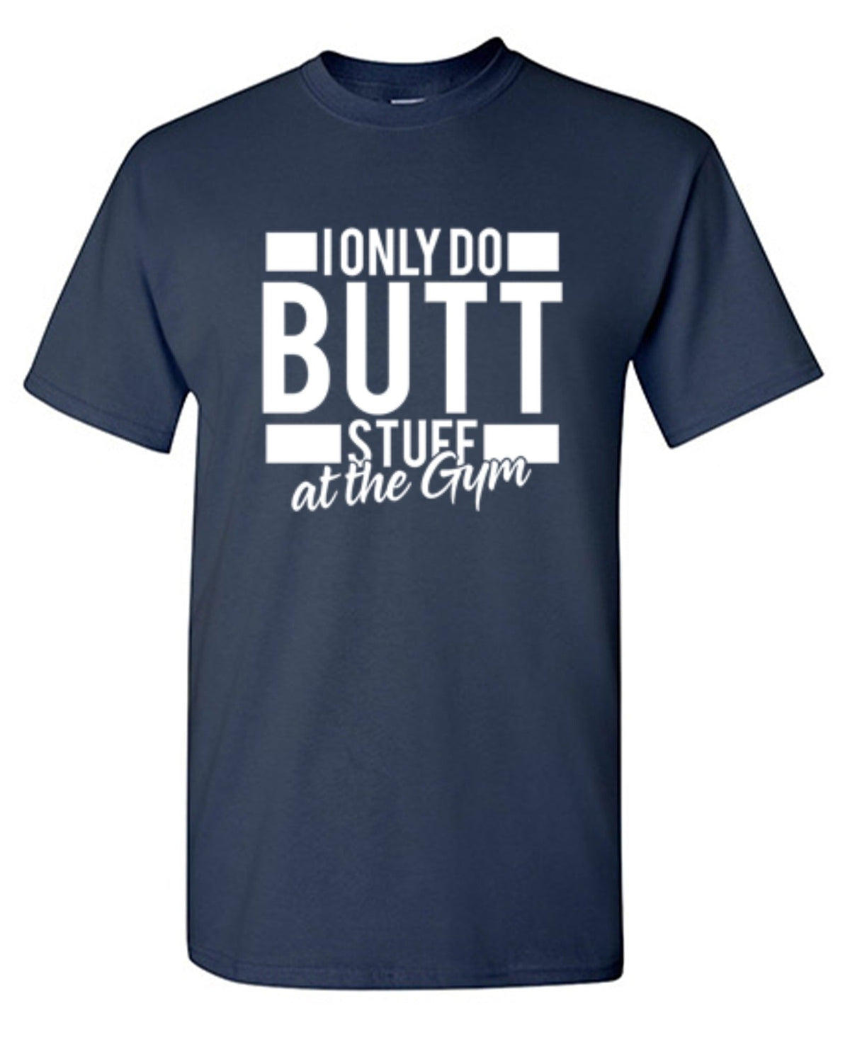 I Only Do Butt Stuff At The Gym T-Shirt product image 1