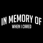 In Memory Of When I Cared T-Shirt product image 2