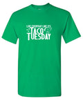 Live everyday like its Taco Tuesday Tee Shirt product image 1