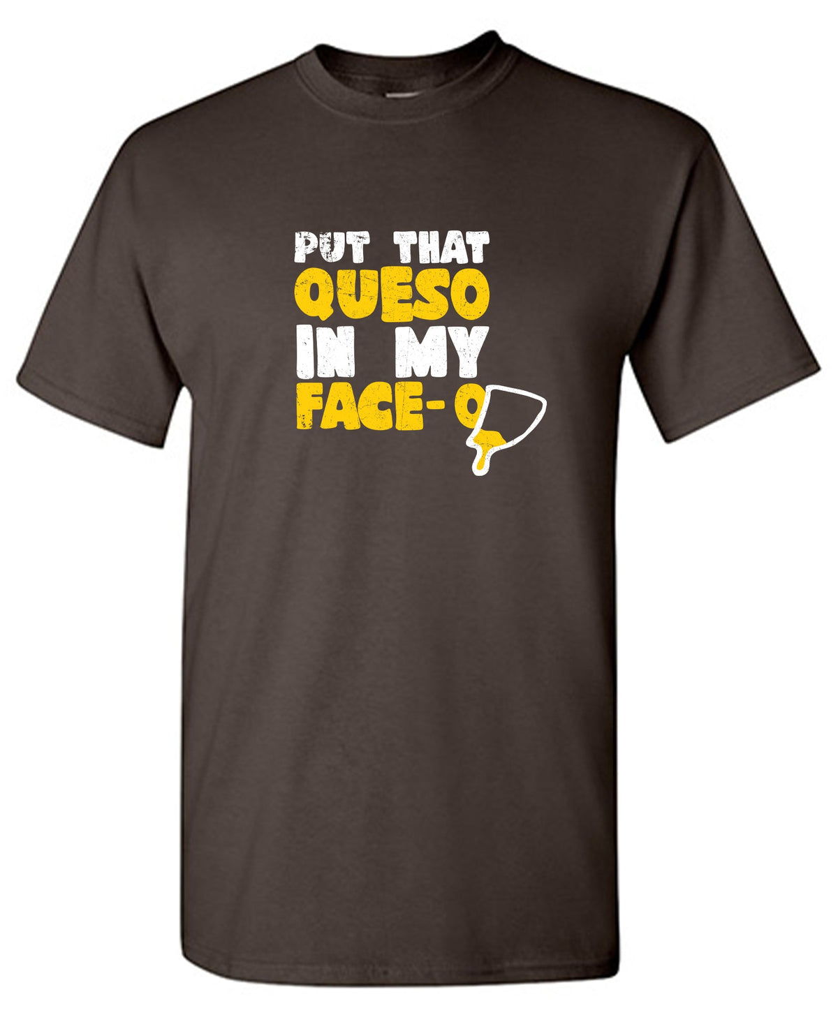 Put that Queso in my Face Funny Tee product image 1