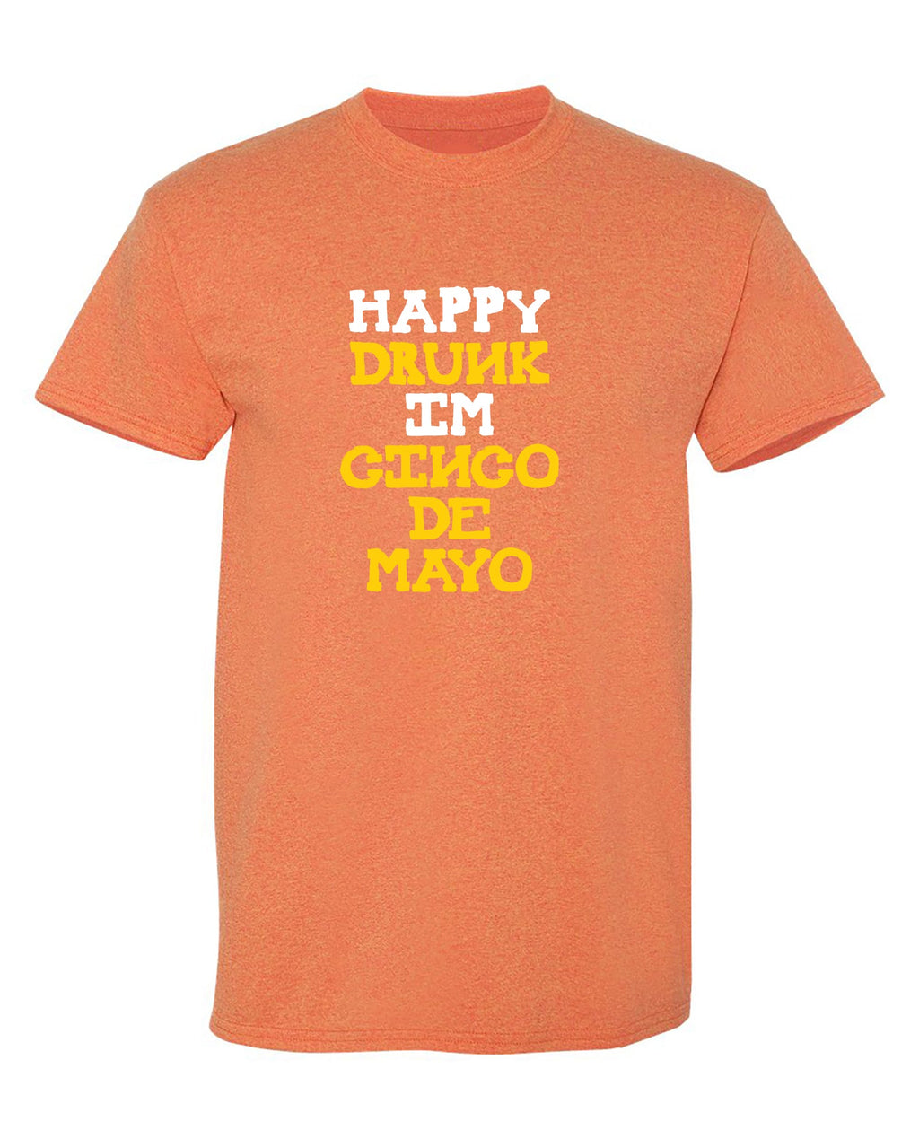 Happy Drunk, I am Cinco de Mayo Funny T Shirt product image 1
