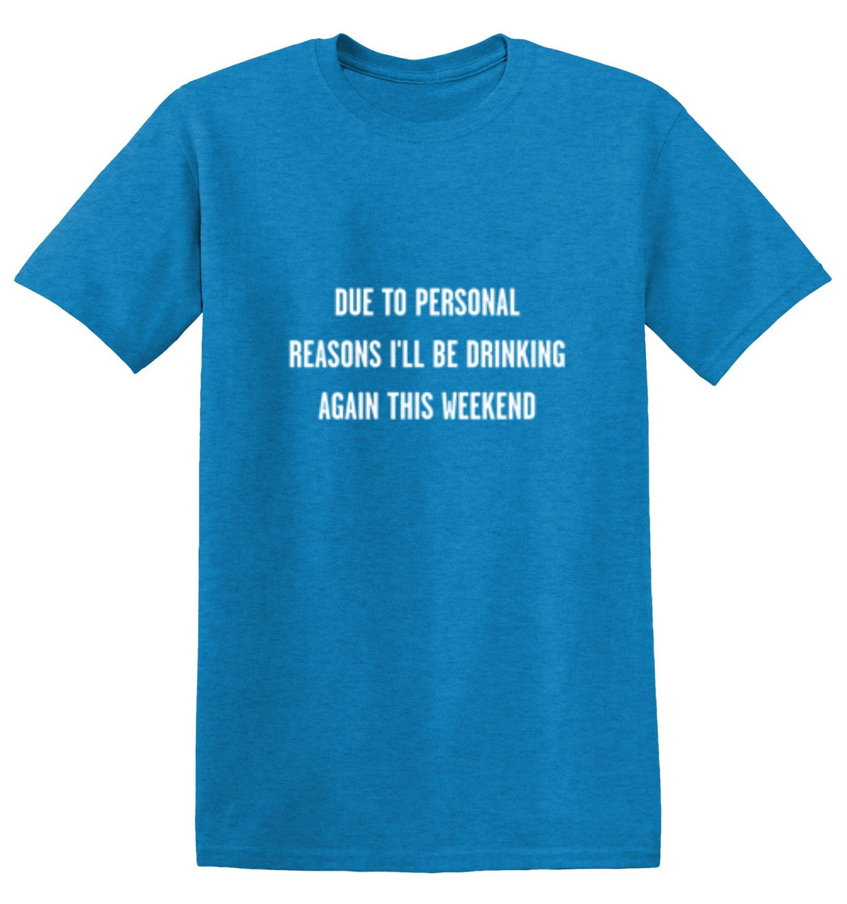 Due To Personal Reasons I'll Be Drinking Again This Weekend product image 1