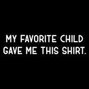 My Favorite Child Gave Me This Shirt. product image 2