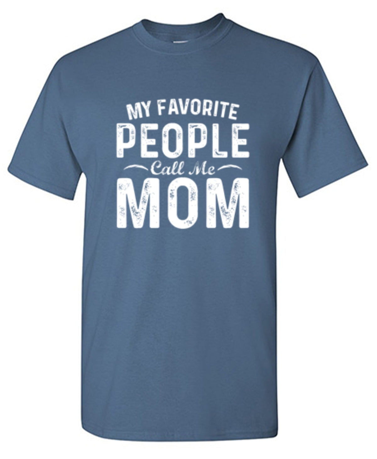 My Favorite People Call Me Mom T-Shirt product image 1