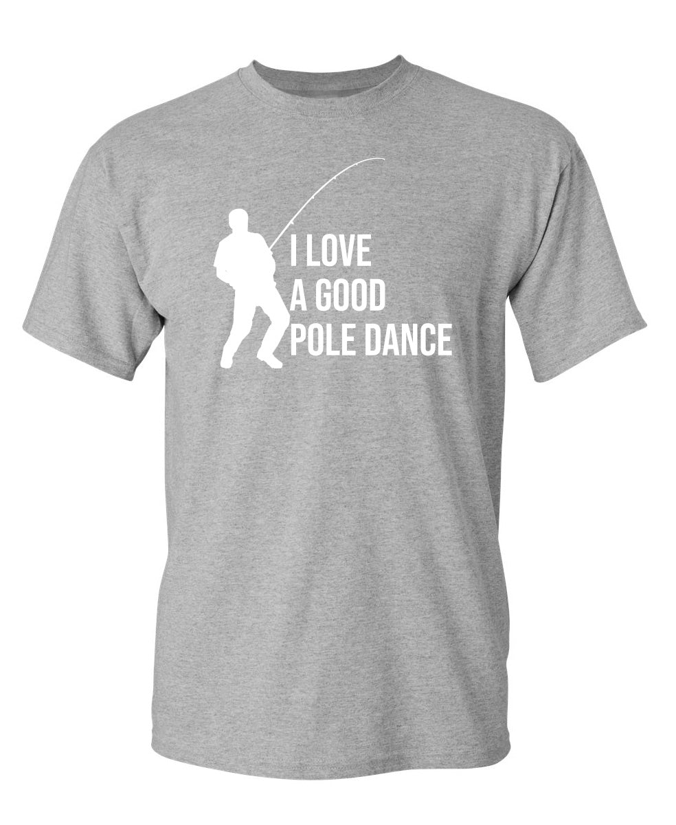 I Love A Good Pole Dance T-Shirt product image 1