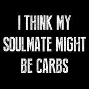 I Think My Soulmate Might Be Carbs T-Shirt product image 3