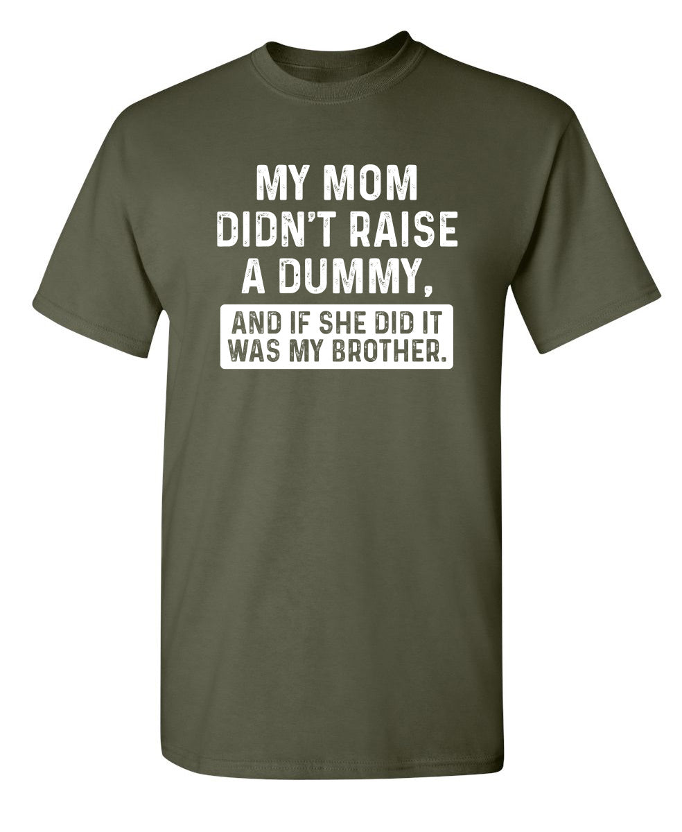 My Mom Didn't Raise A Dummy, And If She Did It Was My product image 1