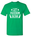 Let Freedom Drink T-Shirt product image 1