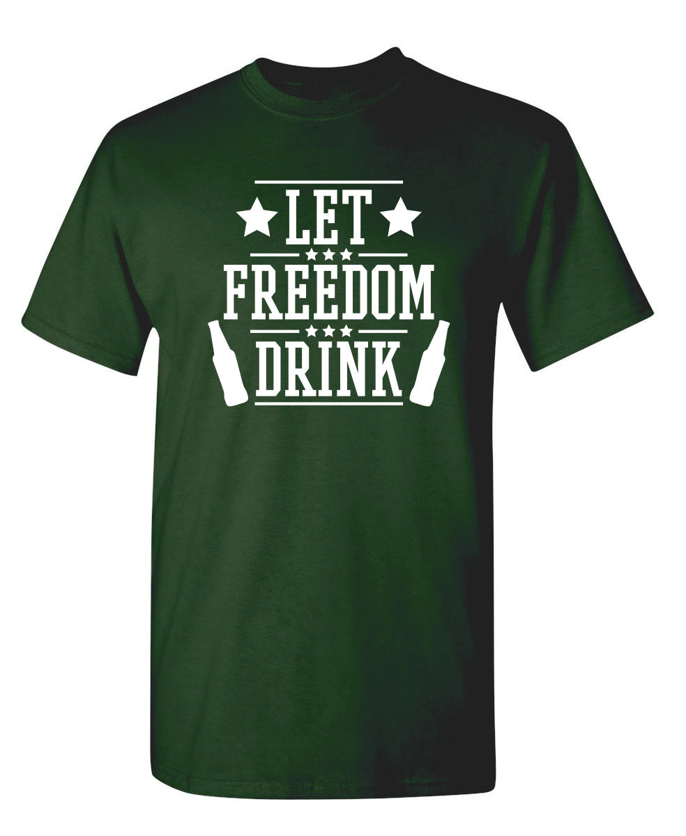 Let Freedom Drink T-Shirt product image 1