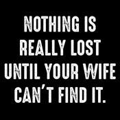 Nothing Is Really Lost Until Your Wife Can't Find It T-Shirt product image 2
