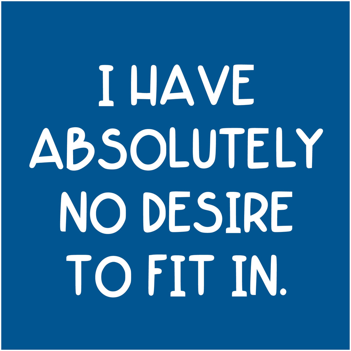 I Have Absolutely No Desire to Fit in. T-Shirt product image 2