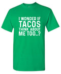 I Wonder If Tacos Thinks About Me Too T-Shirt product image 1
