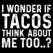 I Wonder If Tacos Thinks About Me Too T-Shirt product image 3