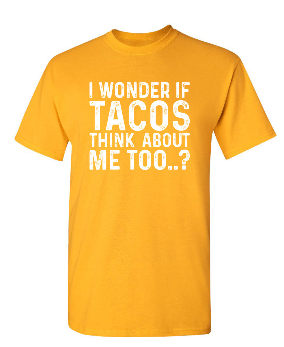 I Wonder If Tacos Thinks About Me Too T-Shirt product image 1