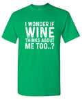 I Wonder If Wine Thinks About Me Too T-Shirt product image 1