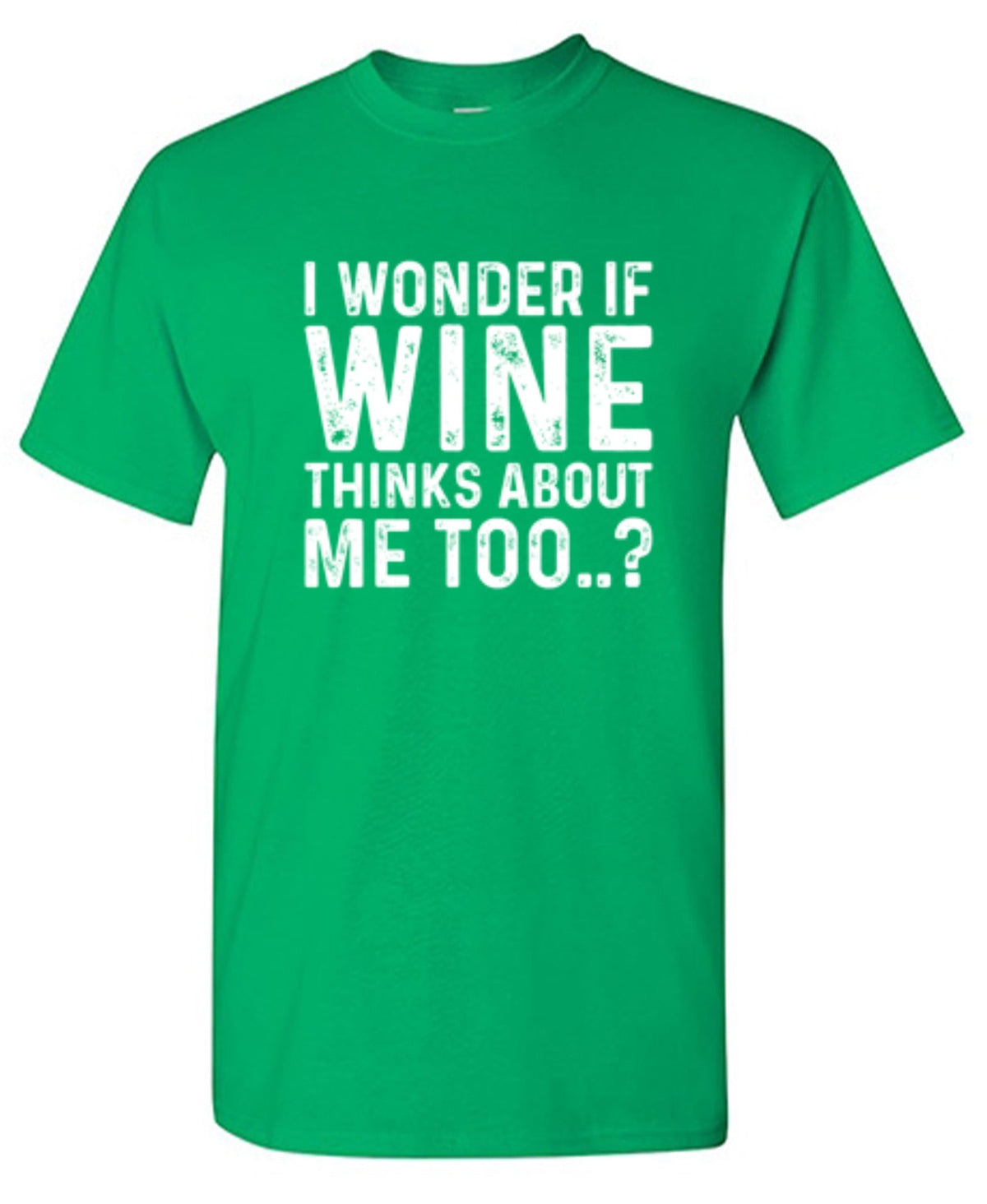 I Wonder If Wine Thinks About Me Too T-Shirt product image 1