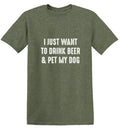 I Just Want To Drink Beer & Pet My Dog T-Shirt product image 1