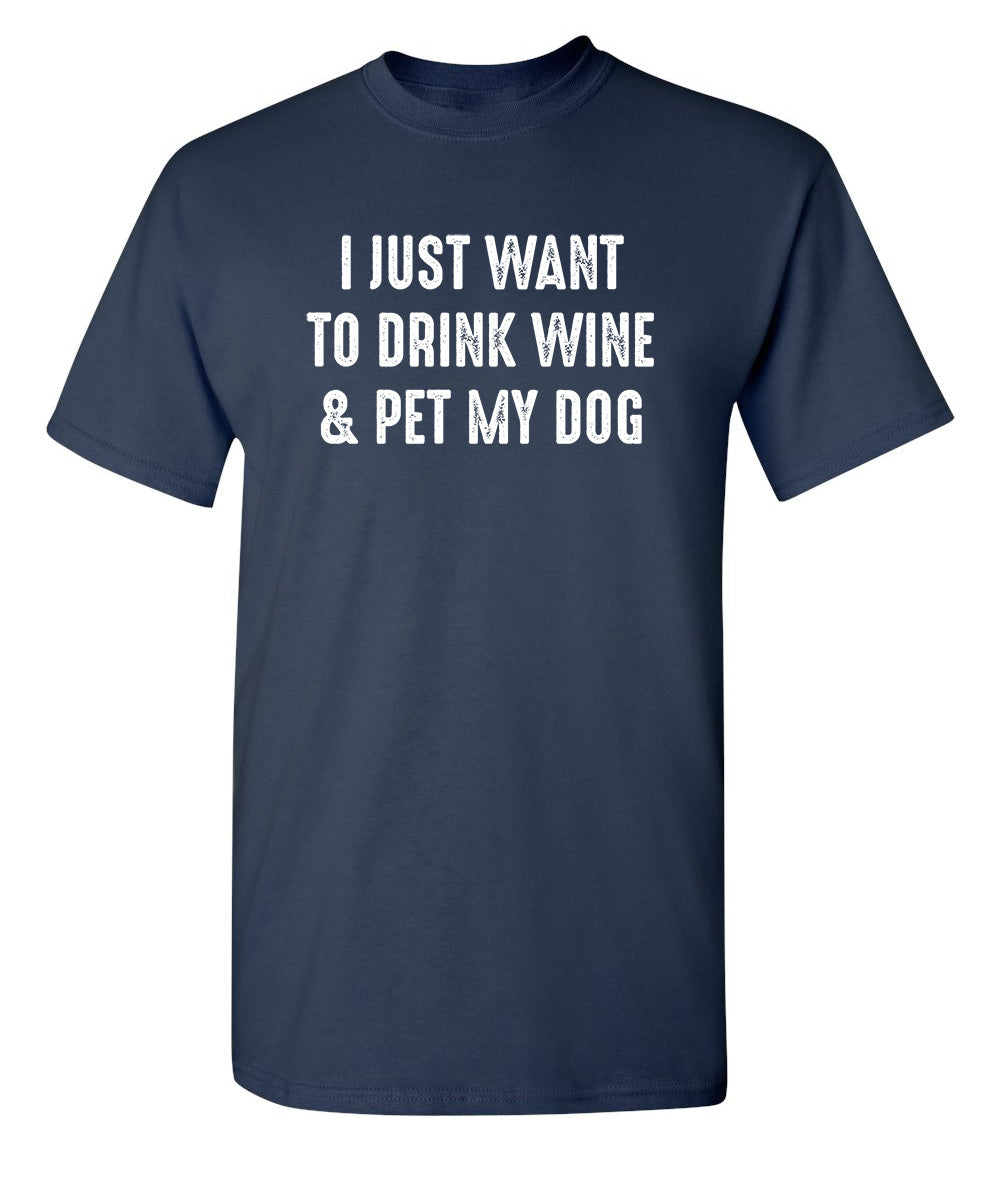 I Just Want To Drink Wine & Pet My Dog T-Shirt product image 1