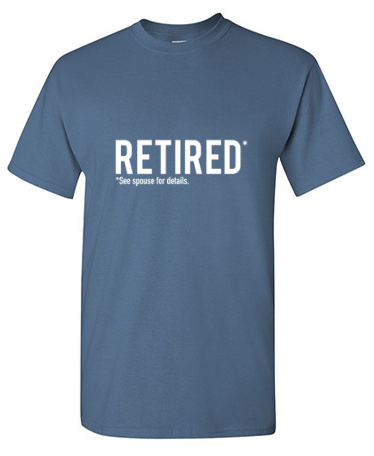 Retired See Spouse For Details T-Shirt product image 1
