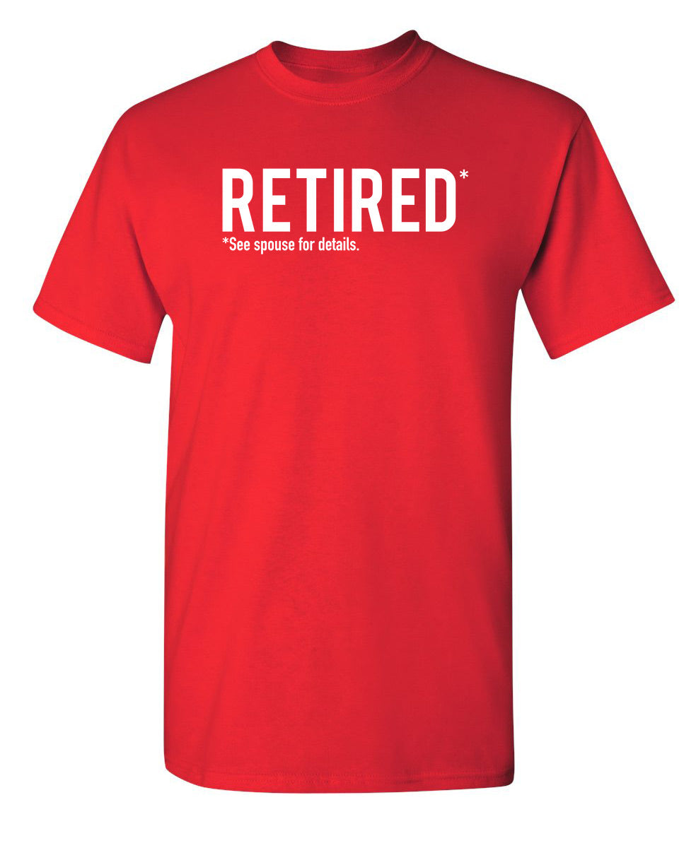 Retired See Spouse For Details T-Shirt product image 1