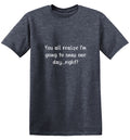 You All Realize I'm Going to Snap One Day Right T-Shirt product image 1