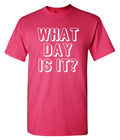 What Day Is It T-Shirt product image 1