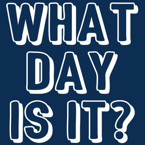 What Day Is It T-Shirt product image 3