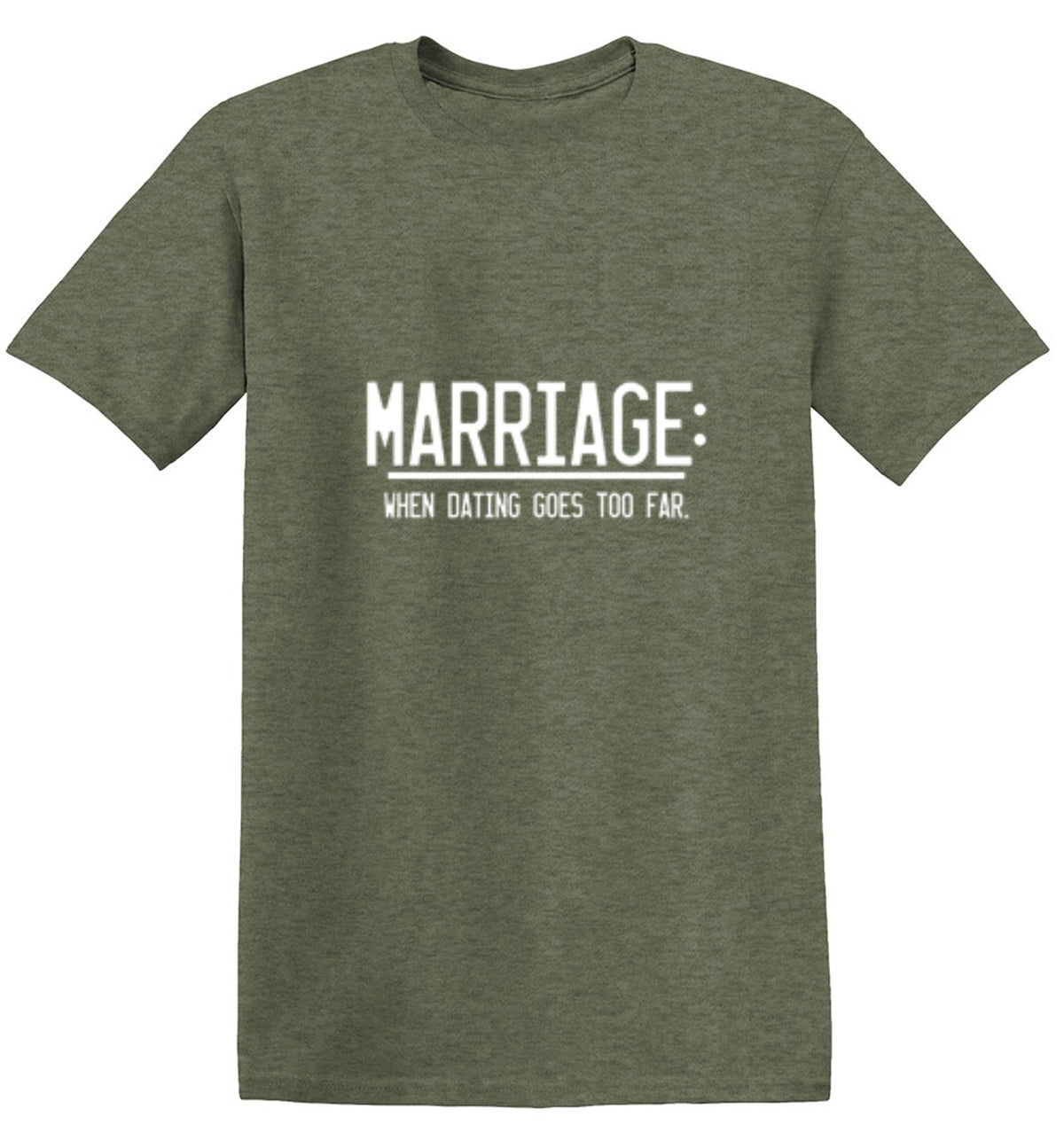 Marriage When Dating Goes To Far T-Shirt product image 1