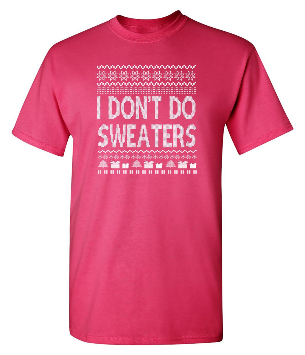 I Don't Do Sweaters T Shirts