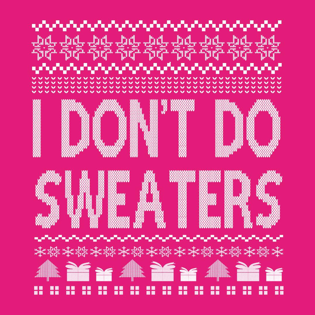 I Don't Do Sweaters T Shirts