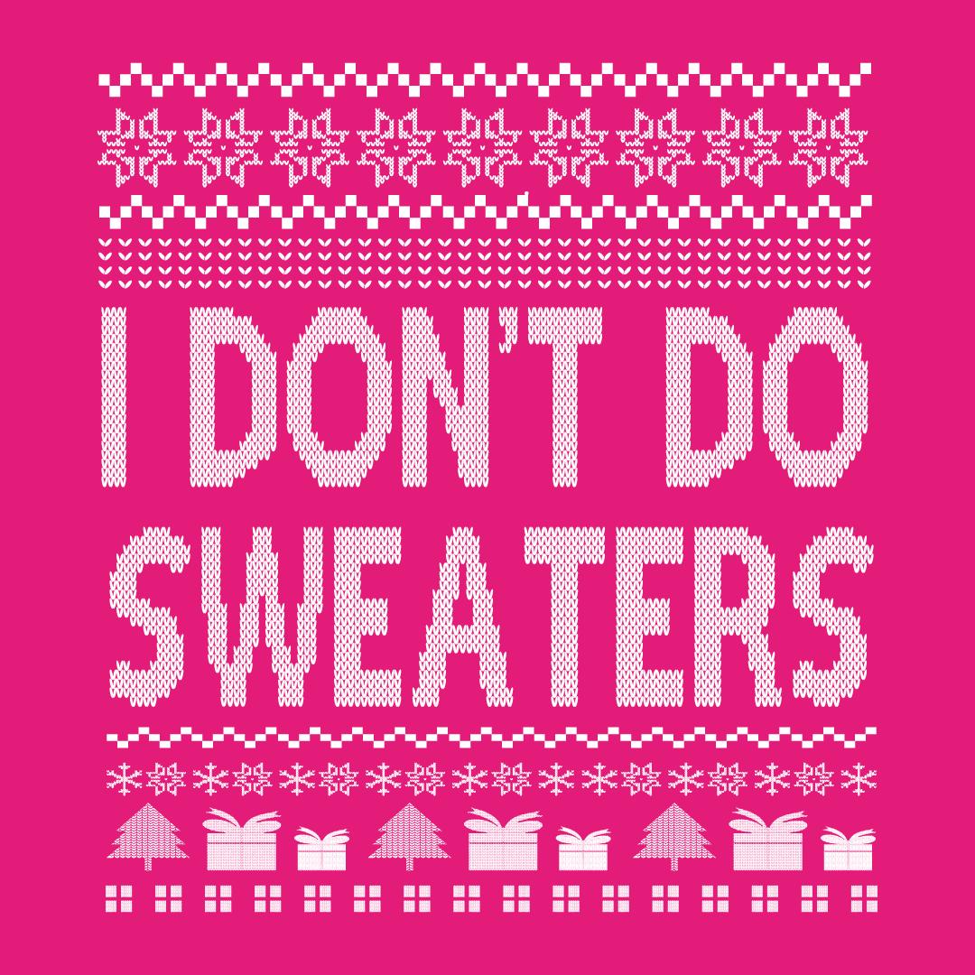 I Don't Do Sweaters T Shirts