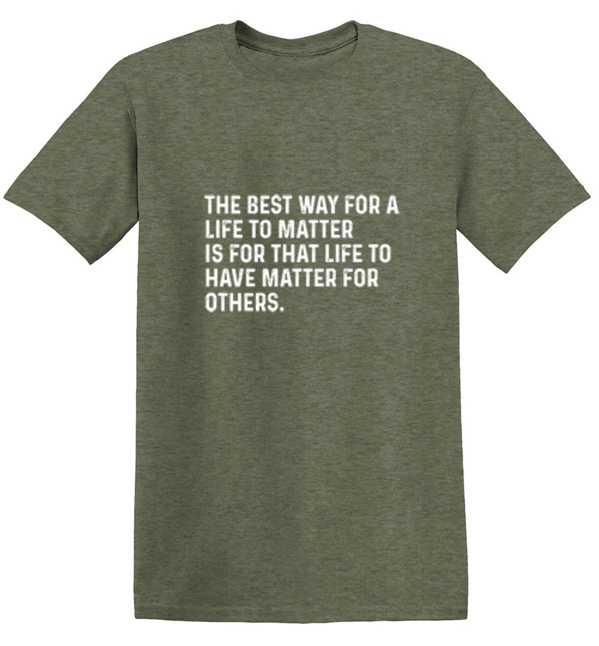 The Best Way For A Life To Matter Is That To Have Others product image 1